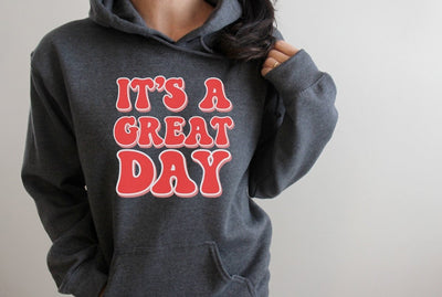 Its a great day hoodie | womens - SweetTeez LLC