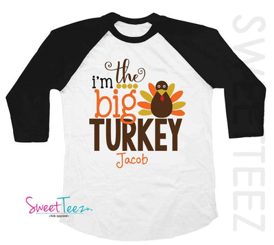 Turkey Shirt Raglan Thanksgiving Shirt I'm the Big Turkey Shirt Girl Boy Personalized - SweetTeez LLC