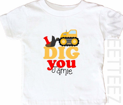 Valentine Shirt I dig You Shirt Construction Boy Personalized Shirt Bodsysuit Shirt Shirt - SweetTeez LLC