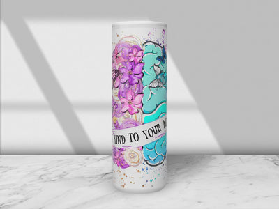 Self Love Gifts, Positive Gift, Gift For Her, Birthday Gift For Her, Be Kind to Your Mind Tumbler, Tumbler For Girl, Mental Health Awareness