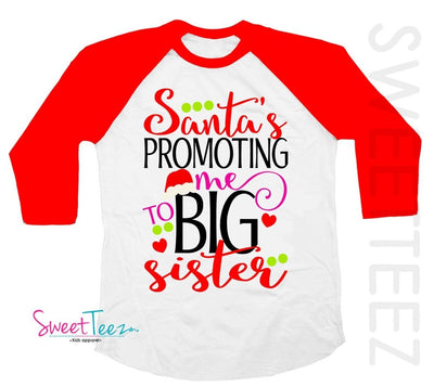 Big Sister Shirt , Christmas Big Sister Shirt , Christmas Big Sister Announcement Shirt , Santa is Promoting me to Big Sister - SweetTeez LLC