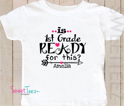 First Grade Shirt -  Personalized First Grade Shirt - First Grade Shirt Girl - Is First Grade Ready For This - 1st Grade Shirt - 1st Grade - SweetTeez LLC