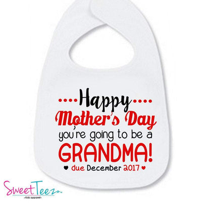 Happy Mother's Day You're going to be a Grandma Shirt Pregnancy Announcement Baby Boy Baby Girl Bodysuit Personalized Due Date Bib - SweetTeez LLC