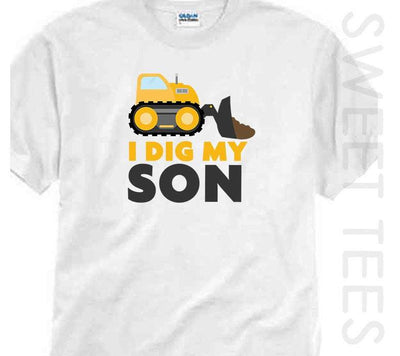 I dig my Son Daddy Shirt Adult Shirt mommy Shirt For Birthday Construction digger truck Gift Unisex Shirt - SweetTeez LLC