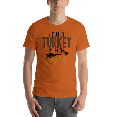 I put a turkey in that oven - Men Shirt - SweetTeez LLC