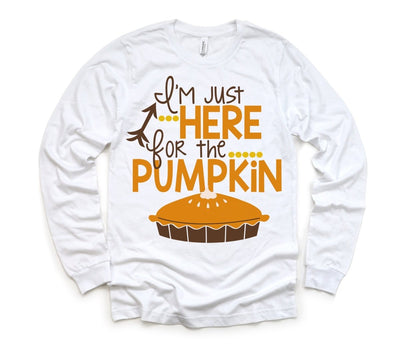 I'm just here for the pumpkin pie shirt - SweetTeez LLC