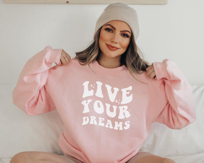 Live your dreams | pink sweatshirt - SweetTeez LLC