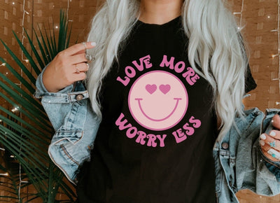 Love more worry less tshirt women - SweetTeez LLC