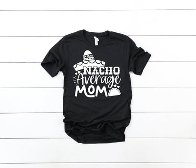 Mom Shirts , Mom Shirts For Cinco De Mayo , Cinco De Mayo Mom Shirts , Mom Shirt , Nacho Mom Shirt , Funny Mom Shirts For Cinco De Mayo - SweetTeez LLC