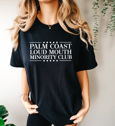 Palm Coast Loud Mouth Minority Club Shirt - SweetTeez LLC