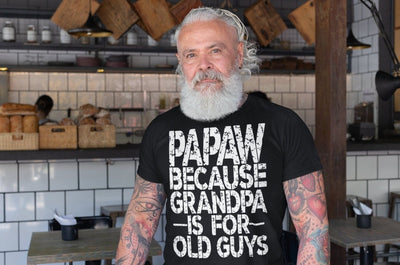 Papaw because grandpa is for old guys shirt - SweetTeez LLC