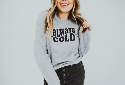 sweaters for women, womens sweater, sweaters for women handmade, gift for her, funny sweater, winter sweatshirt, always cold sweatshirt - SweetTeez LLC
